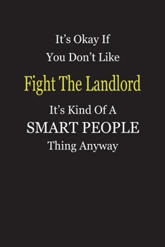 Paperback It's Okay If You Don't Like Fight The Landlord It's Kind Of A Smart People Thing Anyway: Blank Lined Notebook Journal Gift Idea Book