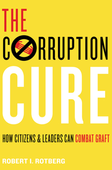 Hardcover The Corruption Cure: How Citizens and Leaders Can Combat Graft Book