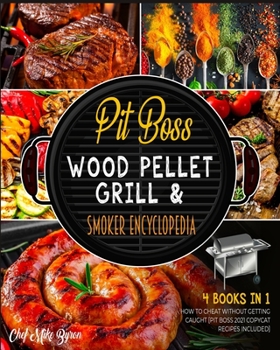 Paperback Pit Boss Wood Pellet Grill & Smoker Encyclopedia [4 Books in 1]: How to Cheat Without Getting Caught [Pit Boss 2021 Copycat Recipes Included] Book