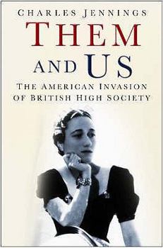 Hardcover Them and Us: The American Invasion of British High Society Book