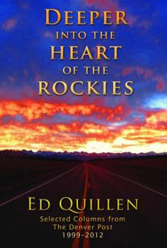 Paperback Deeper into the Heart of the Rockies: Selected columns from The Denver Post 1999-2012 Book