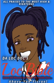 Loc Bible: Learn All About Locs From The Inside Out