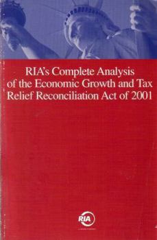RIA's Complete Analysis of the Economic Growth and Tax Relief Reconciliation Act of 2001