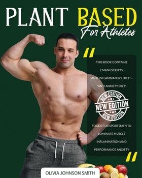 Paperback Plant Based for Athletes - [ 2 Books in 1 ] - This Cookbook Includes Many Healthy Detox Recipes (Paperback Version - English Edition): This Book Conta Book
