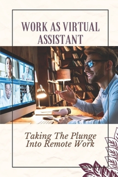 Paperback Work As Virtual Assistant: Taking The Plunge Into Remote Work: Virtual Assistant Marketing Book