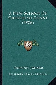 Paperback A New School Of Gregorian Chant (1906) Book