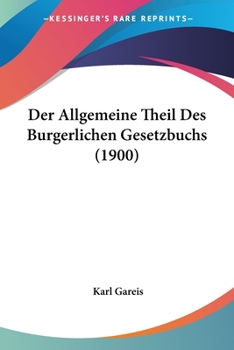 Paperback Der Allgemeine Theil Des Burgerlichen Gesetzbuchs (1900) [German] Book