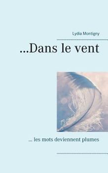 Paperback ...Dans le vent: ... les mots deviennent plumes [French] Book