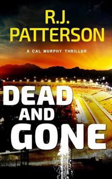 Dead and Gone (A Cal Murphy Thriller Book 6) - Book #6 of the Cal Murphy