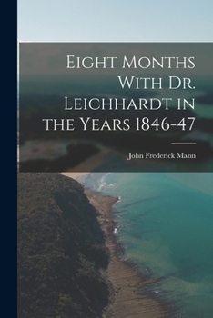 Paperback Eight Months With Dr. Leichhardt in the Years 1846-47 Book