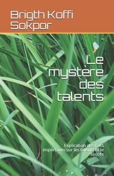 Paperback Le mystère des talents: Explication des faits importants sur les talents et le succès [French] Book