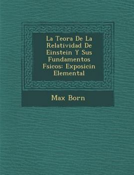 Paperback La Teor&#65533;a De La Relatividad De Einstein Y Sus Fundamentos F&#65533;sicos: Exposici&#65533;n Elemental [Spanish] Book