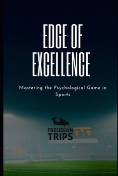 Edge of Excellence: Mastering the Psychological Game in Sports