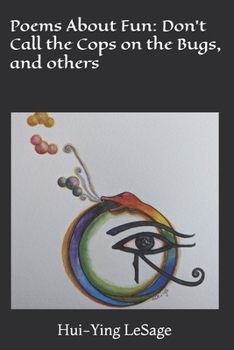 Poems About Fun: Don't Call the Cops on the Bugs, and others