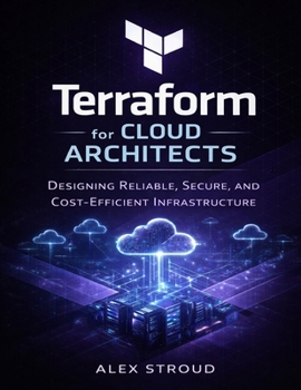 Paperback Terraform for Cloud Architects: Designing Reliable, Secure, and Cost-Efficient Infrastructure Book
