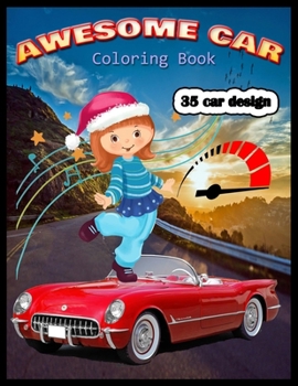 AWESOME CAR Coloring Book 35 car design: A Collection of Amazing Supercar Design: Awesome Cars Coloring Book