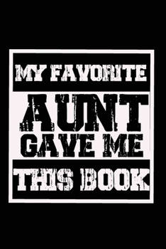 Paperback My Favorite Aunt Gave me this book: Lined 6 x 9 in 120 pages Matte finish Book
