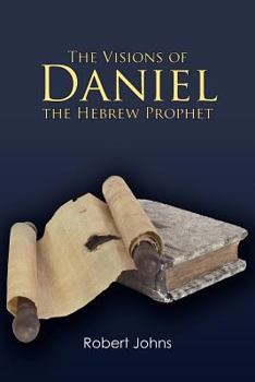 Paperback The Visions of Daniel the Hebrew Prophet Book