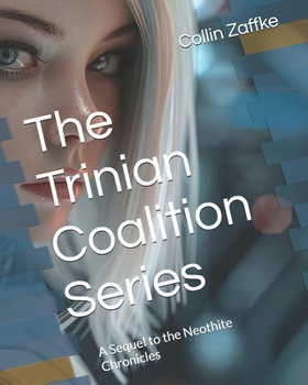 Paperback The Trinian Coalition Series: A Sequel to the Neothite Chronicles Book