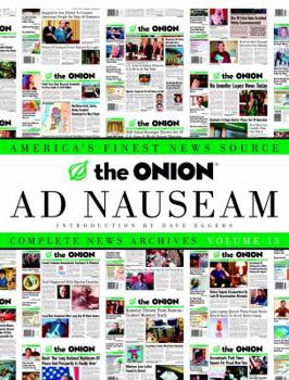 The Onion Ad Nauseam: Complete News Archives, Volume 13 - Book  of the Onion Complete News Archives