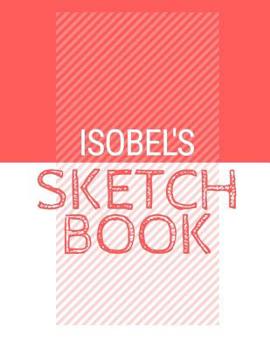 Paperback Isobel's Sketchbook: Personalized red sketchbook with name: 120 Pages Book