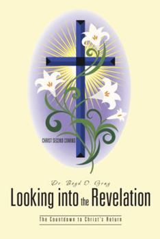 Paperback Looking Into the Revelation: The Countdown to Christ's Return Book