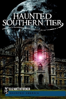 Haunted Southern Tier - Book  of the Haunted America
