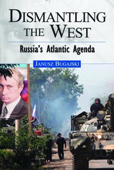 Hardcover Dismantling the West: Russia's Atlantic Agenda Book