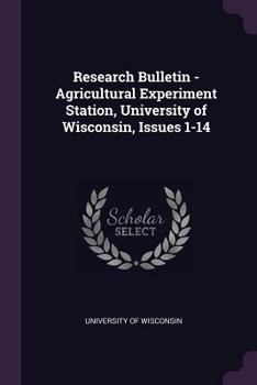 Paperback Research Bulletin - Agricultural Experiment Station, University of Wisconsin, Issues 1-14 Book