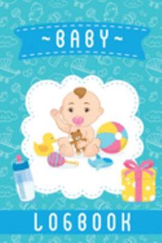 Baby Logbook: Breastfeeding Journal, Sleeping and Baby Health Notebook, Baby Tracker Journal, Baby Daily Log Book