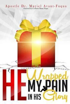 Paperback He Wrapped My Pain In His Glory Book
