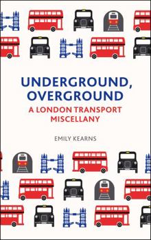 Hardcover Underground, Overground: A London Transport Miscellany Book