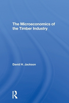 Paperback The Microeconomics Of The Timber Industry Book