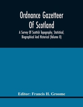 Paperback Ordnance Gazetteer Of Scotland: A Survey Of Scottish Topography, Statistical, Biographical And Historical (Volume Ii) Book