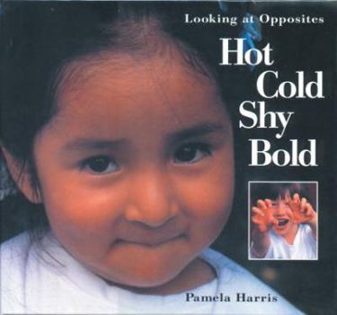 Paperback Hot, Cold, Shy, Bold: Looking at Opposites Book