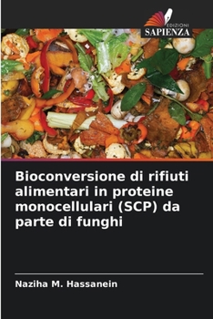 Bioconversione di rifiuti alimentari in proteine monocellulari (SCP) da parte di funghi