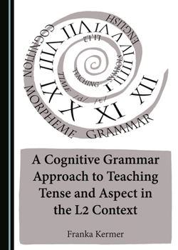 Hardcover A Cognitive Grammar Approach to Teaching Tense and Aspect in the L2 Context Book