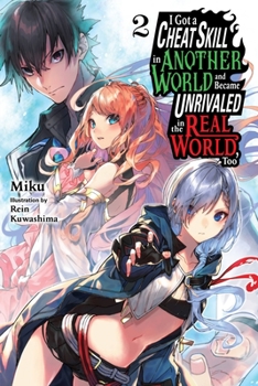 I Got a Cheat Skill in Another World and Became Unrivaled in the Real World, Too, Vol. 2 (light novel) - Book #2 of the  