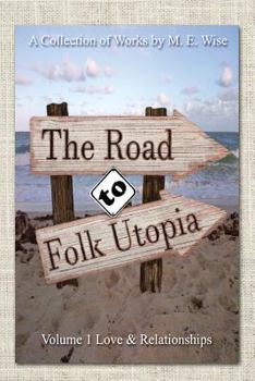 Paperback The Road to Folk Utopia: Love And Relationship Volume 1 Book