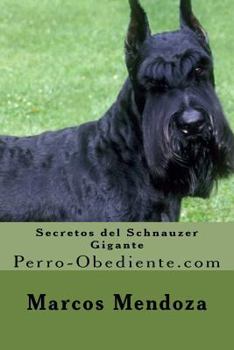 Paperback Secretos del Schnauzer Gigante: Perro-Obediente.com [Spanish] Book