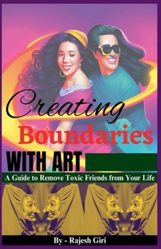 Paperback Creating Boundaries with Art: A Guide to Remove Toxic Friends from Your Life Book