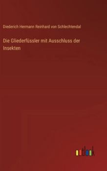 Die Gliederfüssler mit Ausschluss der Insekten (German Edition)