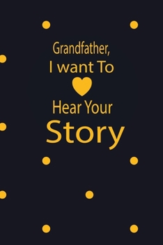 Paperback Grandpa, I want to hear your story: A guided journal to tell me your memories, keepsake questions.This is a great gift to Dad, grandpa, granddad, fath Book