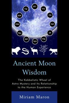 Paperback Ancient Moon Wisdom: The Kabbalistic Wheel of Astro Mystery and its Relationship to the Human Experience Book