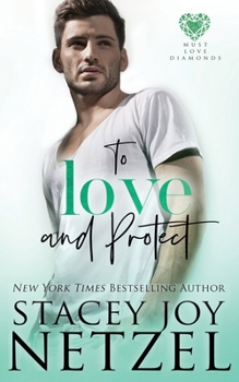 To Love and Protect - Book #4 of the Must Love Diamonds