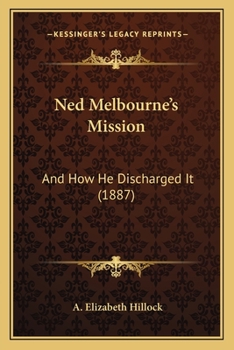 Paperback Ned Melbourne's Mission: And How He Discharged It (1887) Book