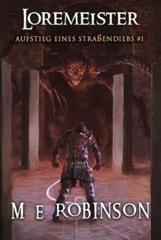 Paperback Loremeister (Aufstieg eines Straßendiebs Buch 1): Eine Progression-Fantasy Abenteuer Serie [German] Book