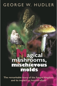 Hardcover Magical Mushrooms, Michievous Molds Book