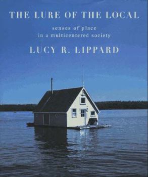 The Lure of the Local: Senses of Place in a Multicentered Society