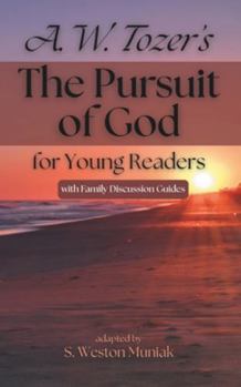 The Pursuit of God for Young Readers: A Journey to Knowing Him (Theological Gems for Young Readers)